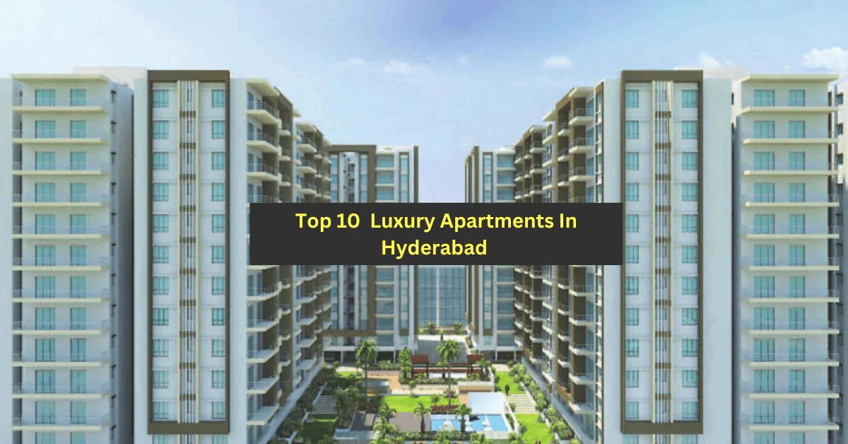 Top 10 Luxury Apartments In Hyderabad